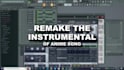 remake an instrumental of anime song in fl studio