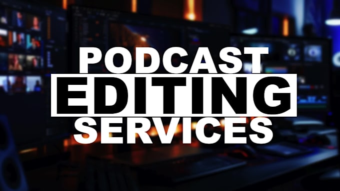 provide podcast editing services
