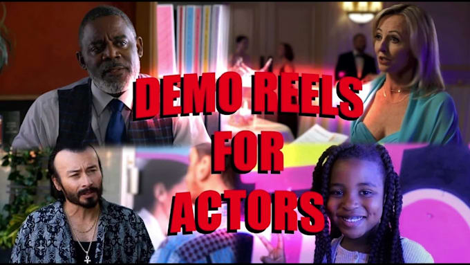 edit an awesome professional video acting demo reel for you