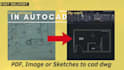 quickly convert your PDF,image,sketches to cad dwg