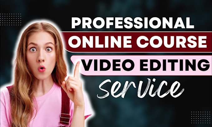 provide an online course video editing service