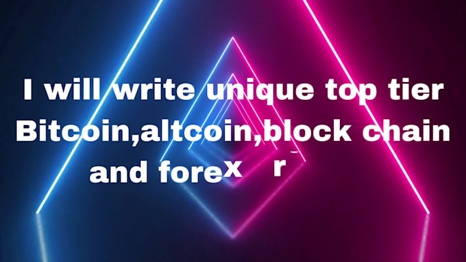 write unique top tier bitcoin, altcoin, blockchain, and forex articles