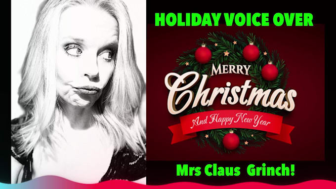 do christmas voice over as the grinch, mrs claus, elf, holiday