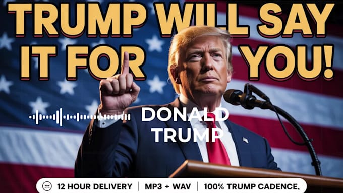 do  voiceover of donald trump with full impression