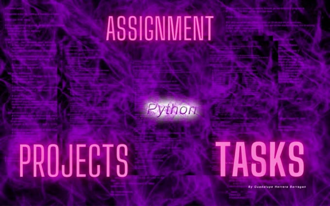 do your python assignment, tasks, and projects for you