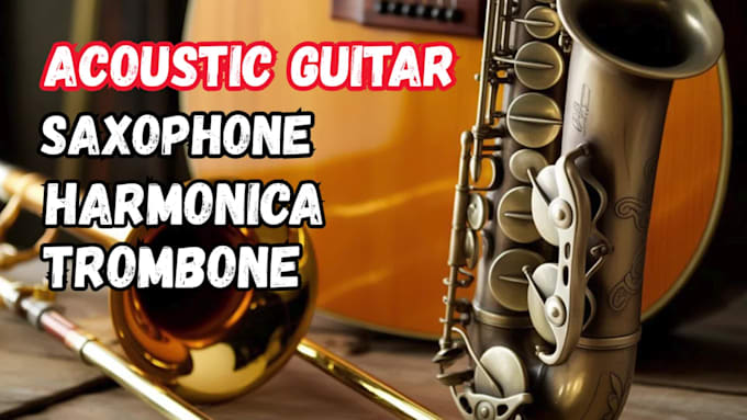 record professional harmonica, trombone, saxophone, acoustic guitar