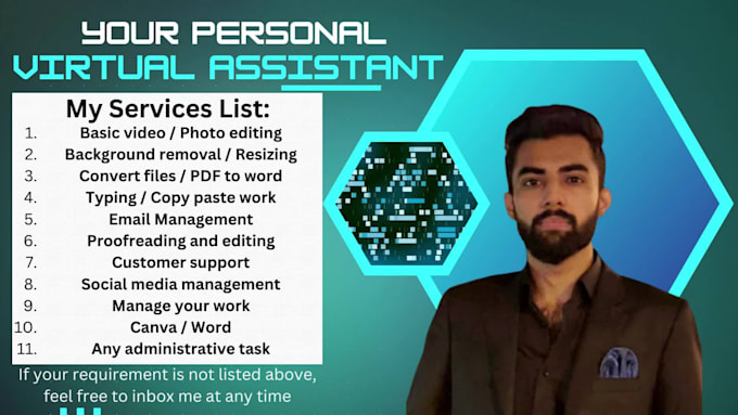 be your personal virtual assistant or manage any work