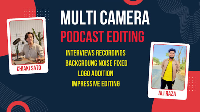 do podcast editing and  multi camera podcast editing