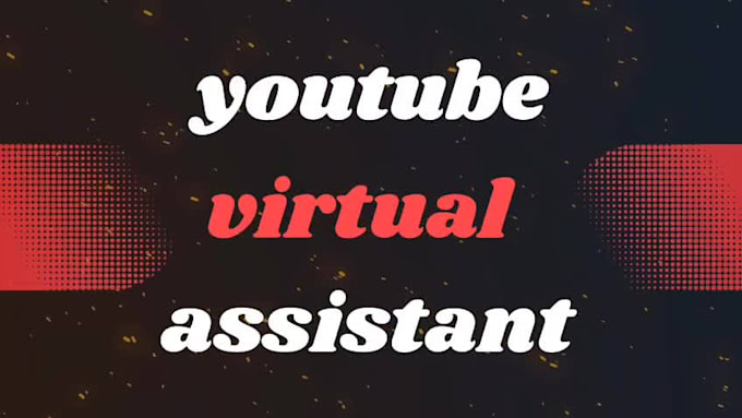 be your professional youtube virtual asistant