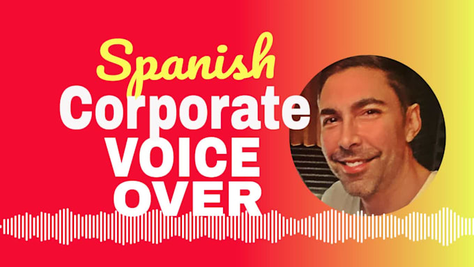 be your best spanish or english male voiceover