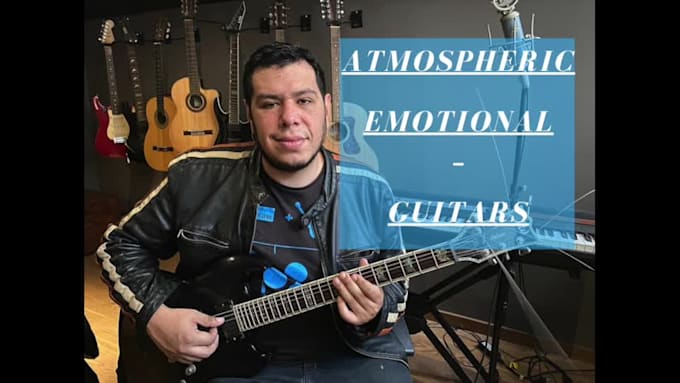record atmospheric and emotional guitars for your project