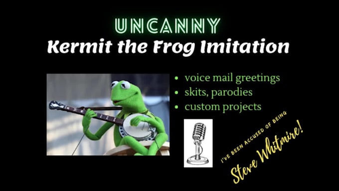 do your voiceover as kermit the frog