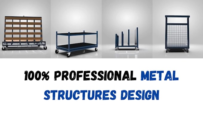 design metal structures, sheet metal, and weldments