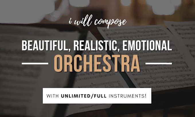 compose you an emotional, realistic, beautiful, orchestra