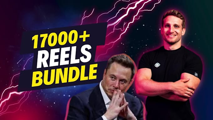 provide 500 reels to 17000 plus reels bundles