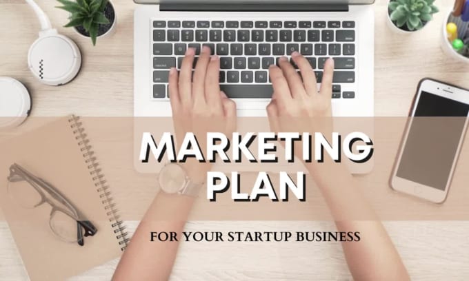 Create a realistic business plan for your startup business by ...