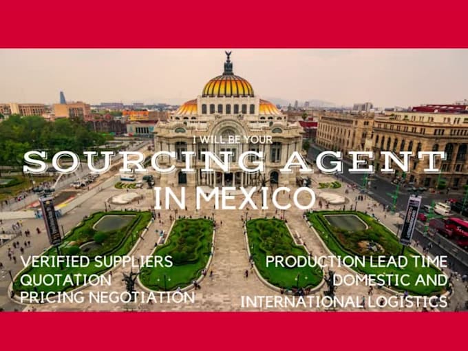 be your sourcing agent in mexico