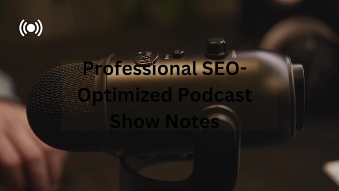 write engaging and SEO friendly podcast show notes