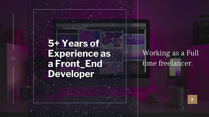 be your html, CSS, bootstrap, and javascript developer
