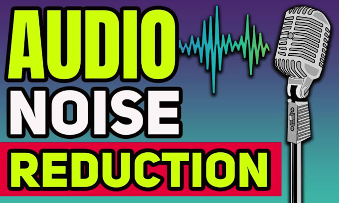 provide noise reduction and crystal clear sound editing services