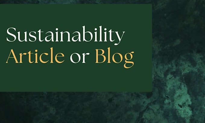 write your sustainability and environmental blog or article