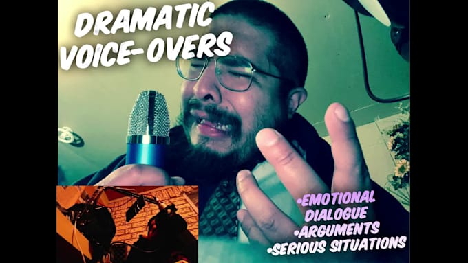 provide dramatic and emotional voice overs