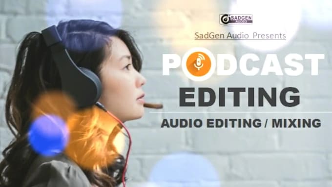 do audio, podcast editing, mixing for smooth sound