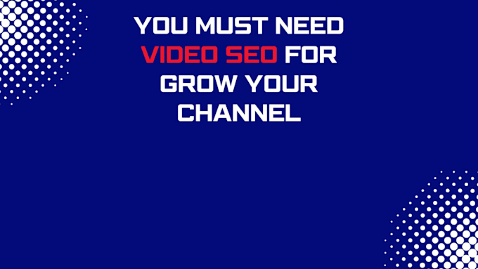 be your youtube video SEO expert and channel growth manager