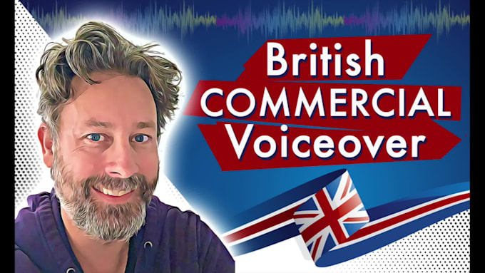 deliver a british commercial voice over