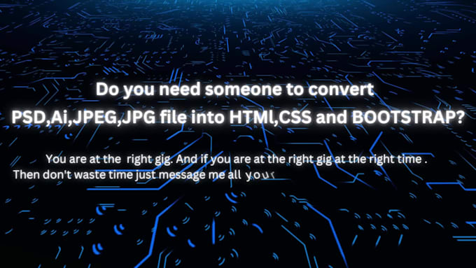 Do enchanting conversion of psd,ai,jpg,jpeg into html,css and bootstrap ...