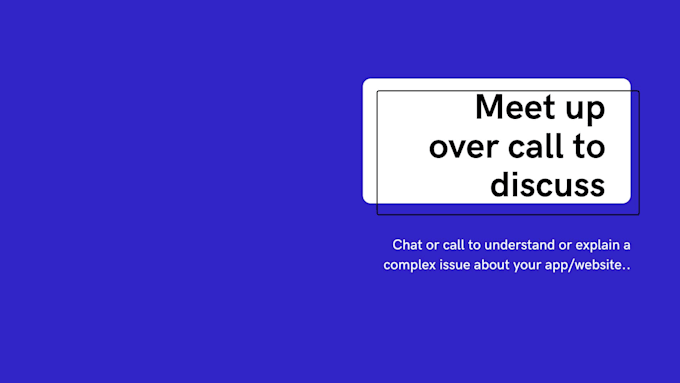 meet up over a personal call to discuss your requirements
