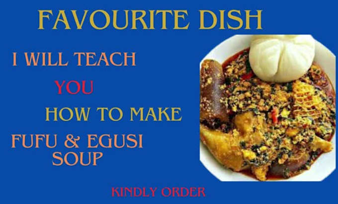 Teach you on how to make fufu and egusi soup by Johnqualls55 | Fiverr