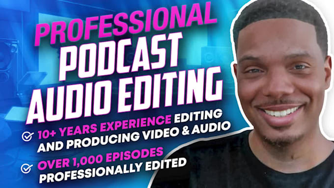 produce podcast audio editing and audio clean up for your podcasts