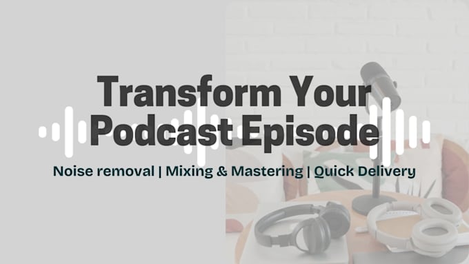 transform, edit your podcast episodes