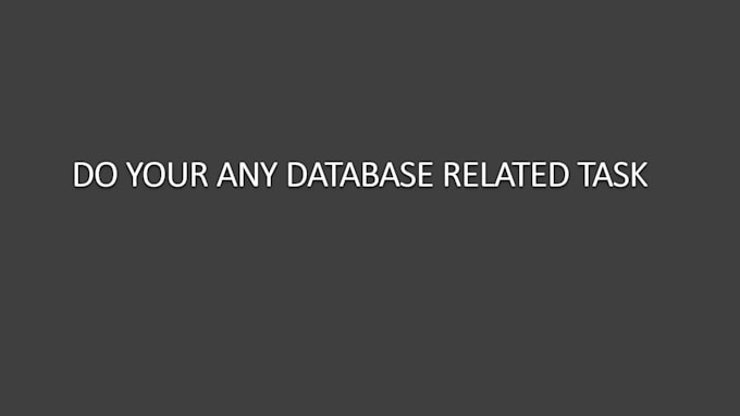 do sql database design, query, mysql, postgresql and oracle database