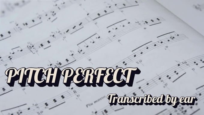 transcribe any song to sheet music by ear, perfect pitch