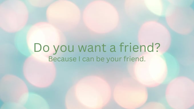 Be your friend if you want by Alexandra_666 | Fiverr