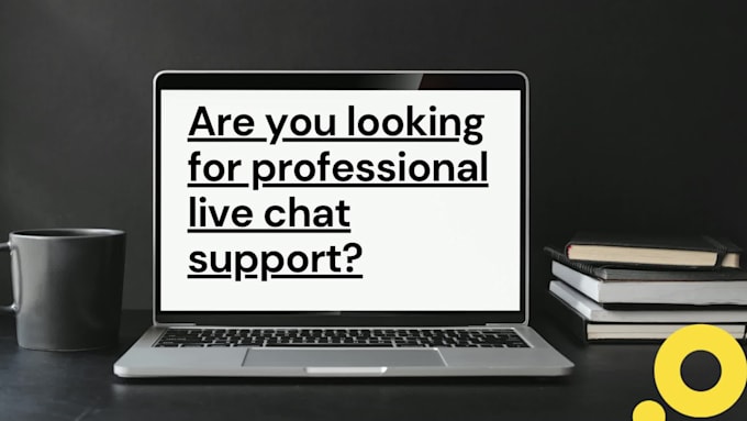 be your virtual assistant and chat support agent