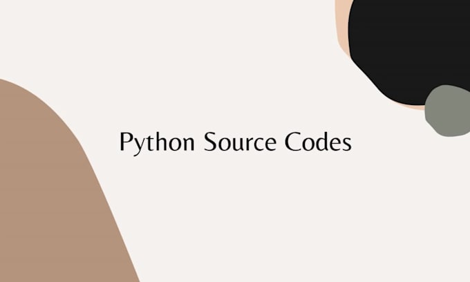 Create python source code for your projects by Mohammedaayan | Fiverr