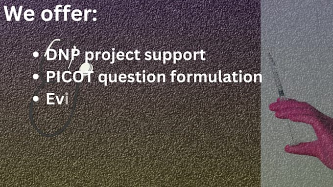 provide expert support for dnp projects, msn, and picot questions