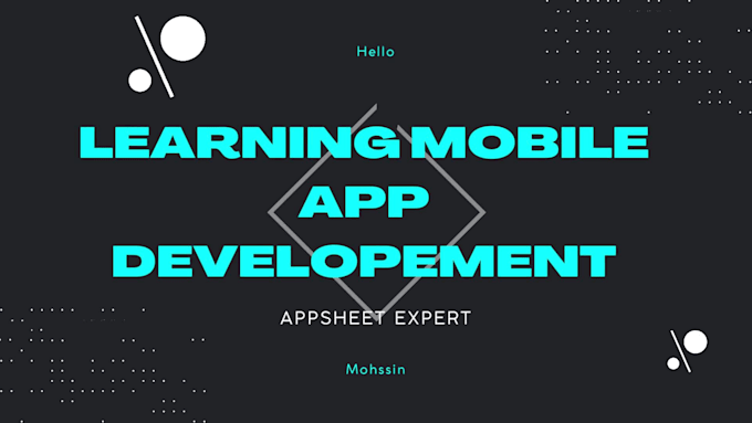 teach or assist you with creating  mobile apps in appsheet