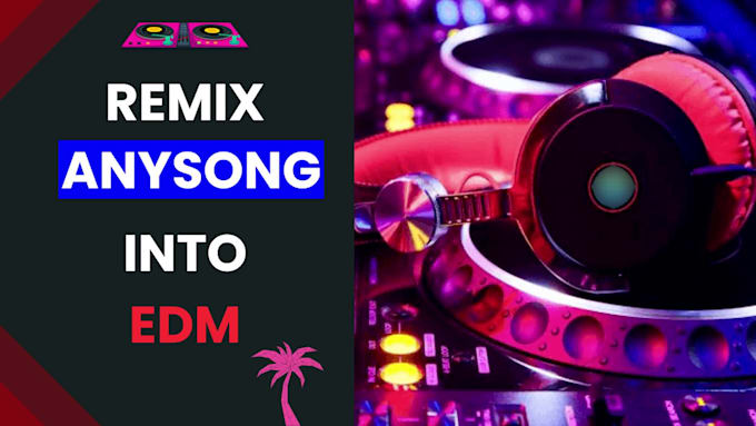 remix your song into any style of edm dance music
