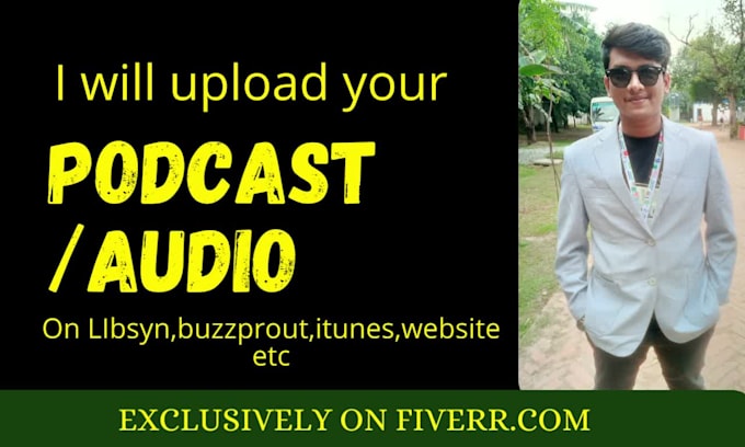 upload your podcast audio on libsyn,itunes,buzzprout,spotify,podbean etc