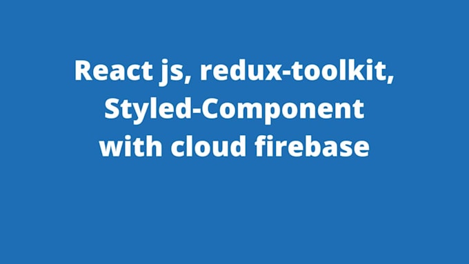design reactjs, redux app, firebase and do an API integration