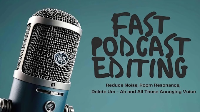 do podcast editing, reduce noise, remove ums, ahs, and filler words