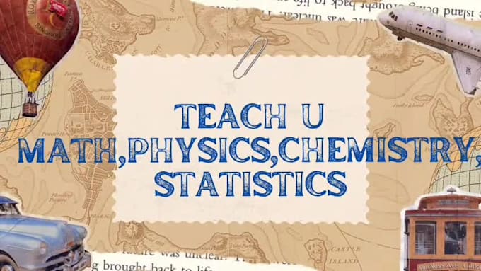 tutor you math,statistic,physics and chemistry