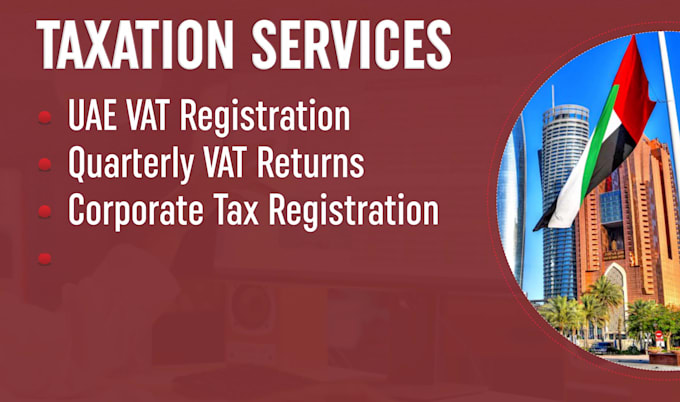 handle uae vat,corporate tax registration,tax return ,tax filing