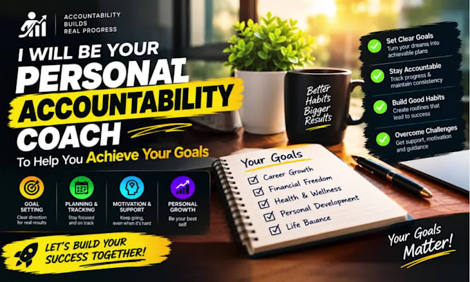be your personal accountability coach to help you achieve goals