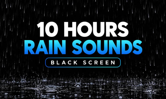 create 10 hours black screen rain sounds for sleeping