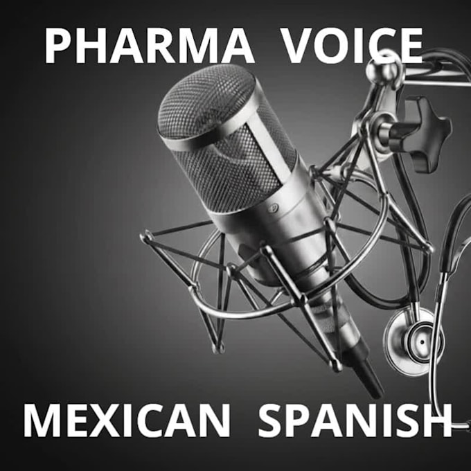 do pharma voice over in mexican spanish